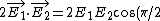 2\vec{E_1}\cdot\vec{E_2}=2E_1 E_2 \cos (\pi/2) = 0